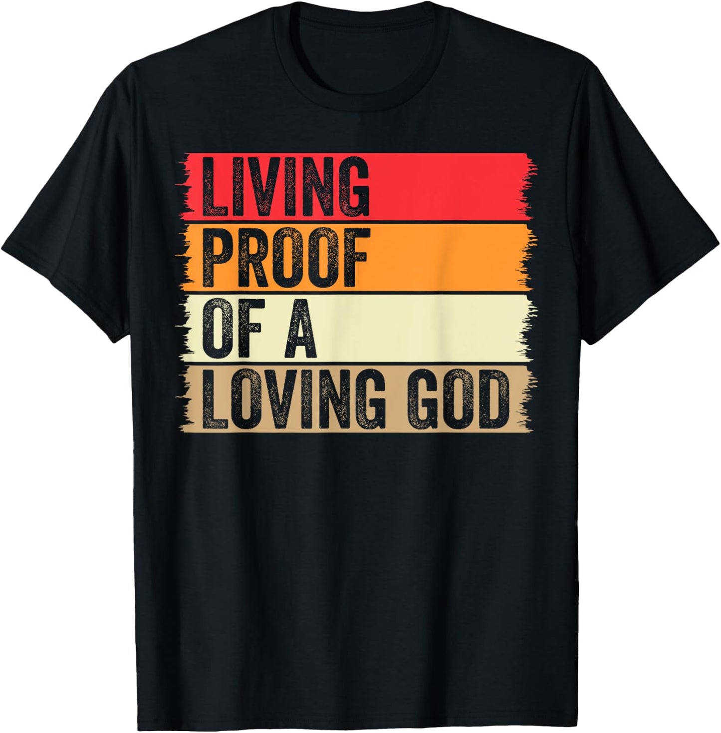 Living Proof Of A Loving God Faith Christian Worship Jesus T-Shirt - T-Shirt | Black