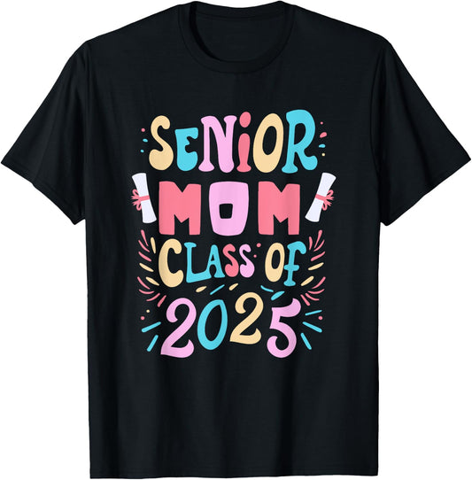 Senior Mom Class of 2025 Graduation, Proud Mom Graduate T-Shirt - T-Shirt | Black