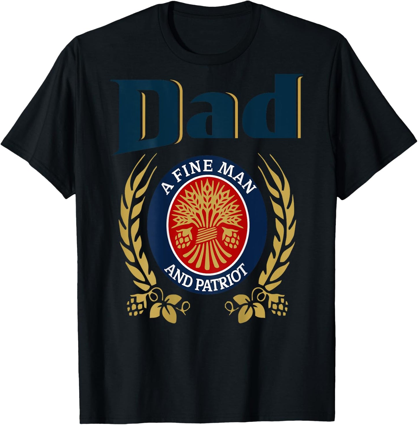 Dad A Fine Man And Patriot Humor Beer Drinking Father Figure T-Shirt - T-Shirt | Black