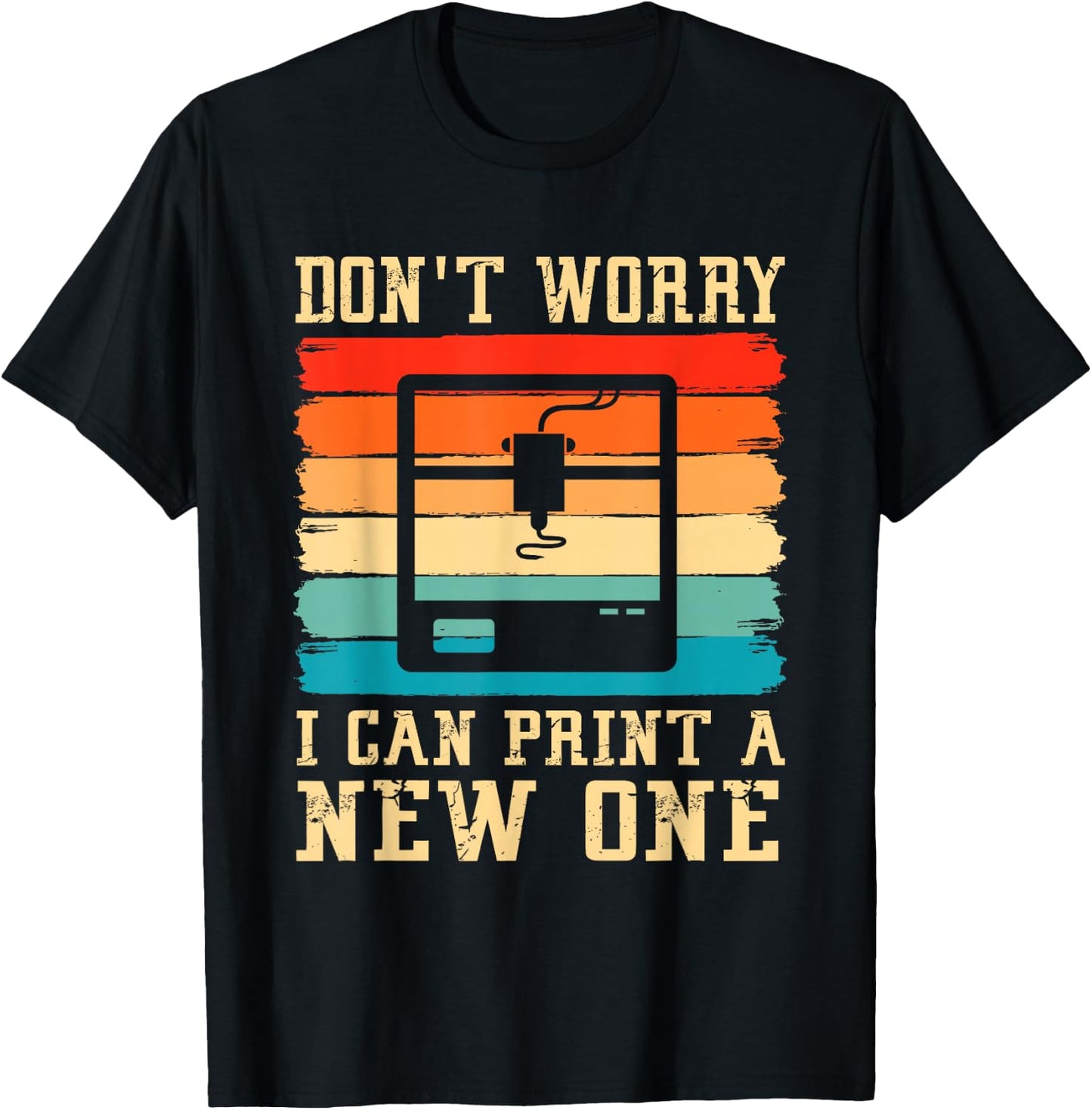 Vintage 3D Printer Don't Worry I Can Print A New One Funny T-Shirt - T-Shirt | Black