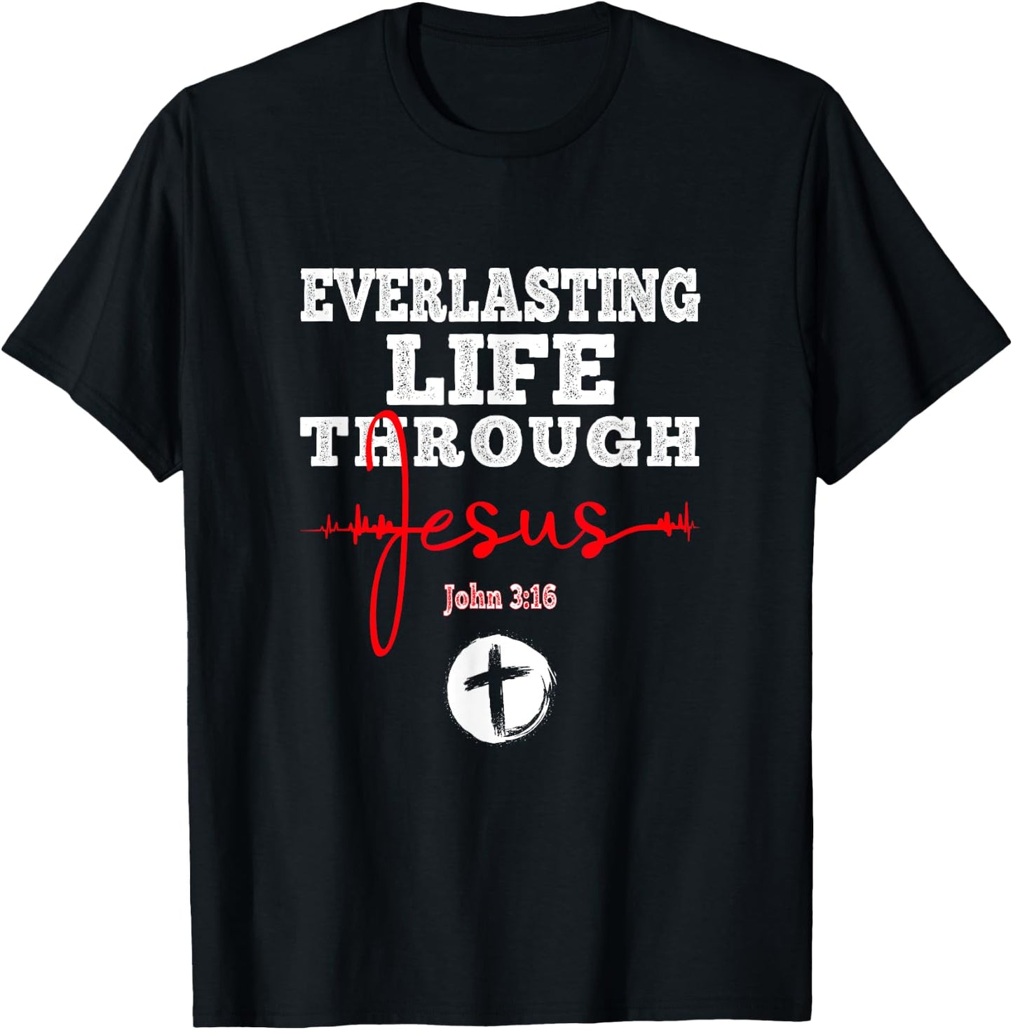 Everlasting Life Through Jesus Bible John 3:16 Christian T-Shirt - T-Shirt | Black