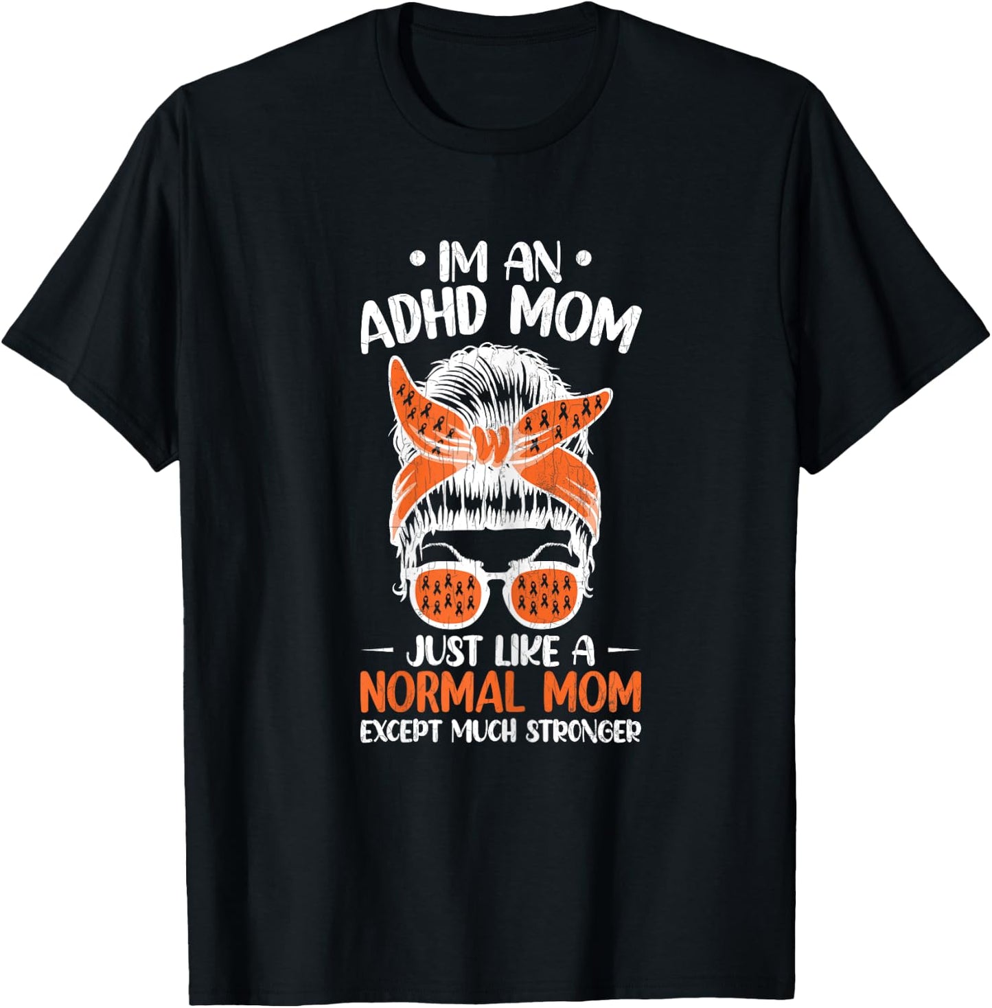 I'm An ADHD Mom Awareness Orange Ribbon Graphic T-Shirt - T-Shirt | Black
