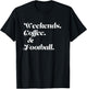 Weekends Coffee And Football T-Shirt - T-Shirt | Black