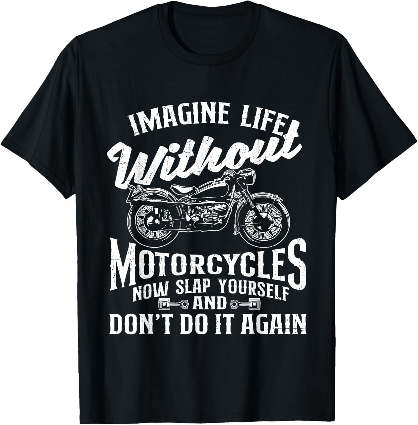 Imagine Life Without Motorcycles - Biker Motorcycling Rider T-Shirt - T-Shirt | Black