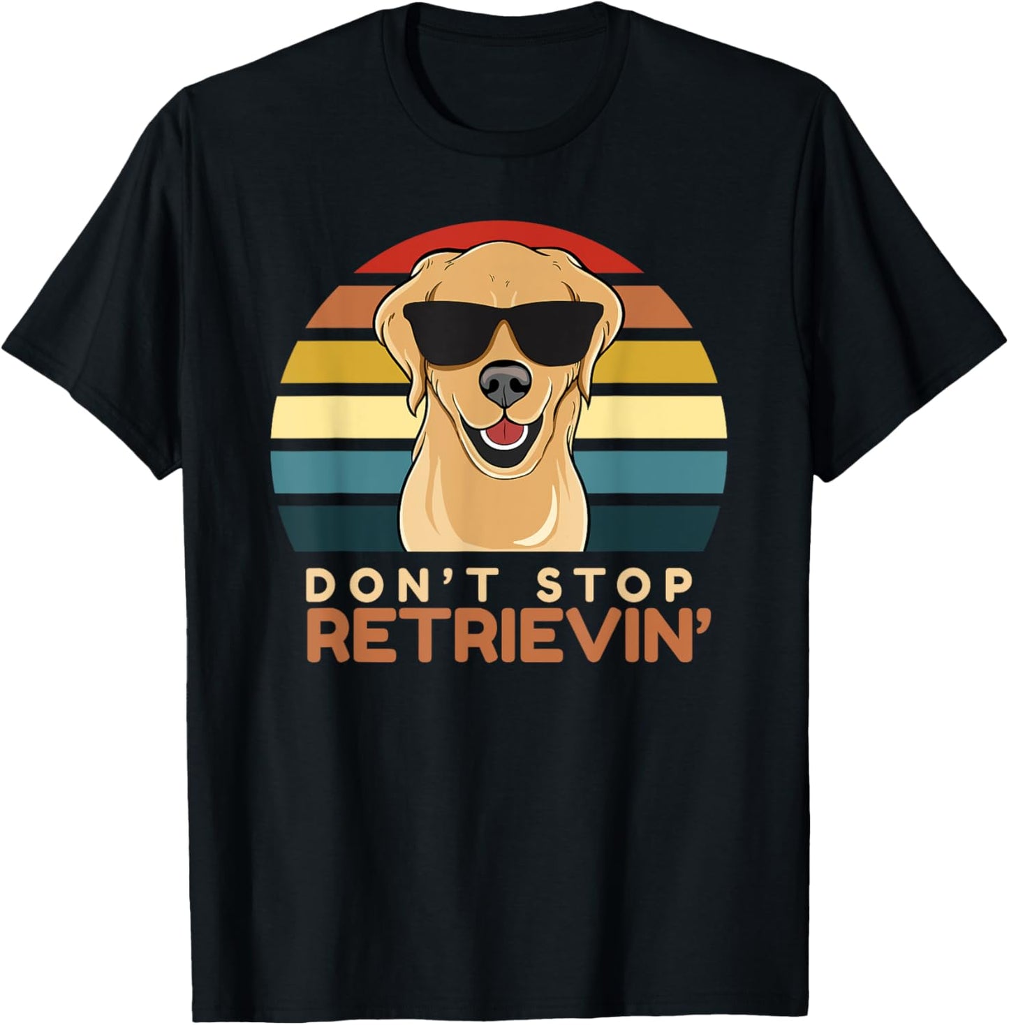 Don't Stop Retrieving Cute Golden Retriever Owner Mom Dad T-Shirt - T-Shirt | Black