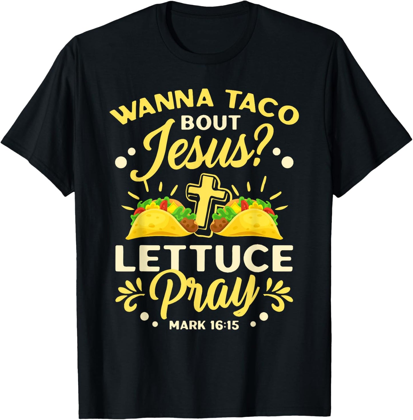 Wanna Taco Bout Jesus Lettuce Pray Cinco De Mayo T-Shirt - T-Shirt | Black