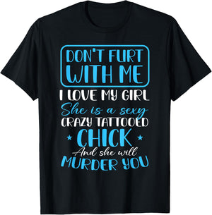 Don't Flirt With Me Funny Tattoo Girlfriend Crazy Couples T-Shirt - T-Shirt | Black