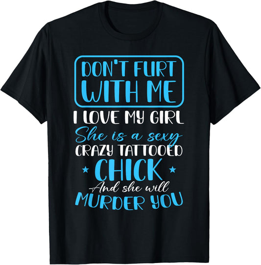 Don't Flirt With Me Funny Tattoo Girlfriend Crazy Couples T-Shirt - T-Shirt | Black