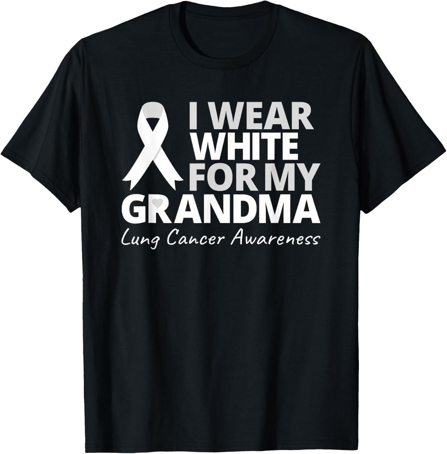 I Wear White For My Grandma Lung Cancer Awareness Warrior T-Shirt - T-Shirt | Black