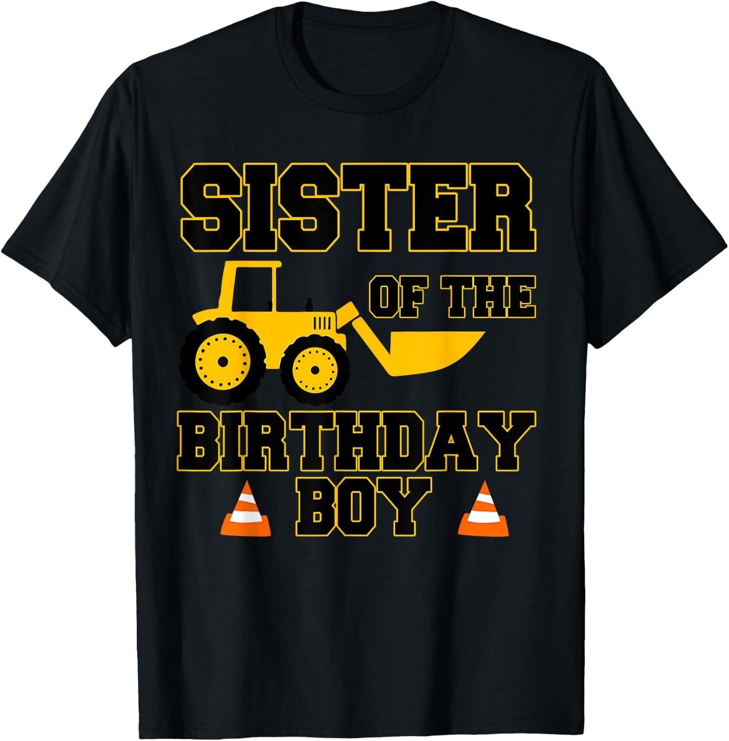 Sister of the Birthday Boy Funny Construction Party Family T-Shirt - T-Shirt | Black