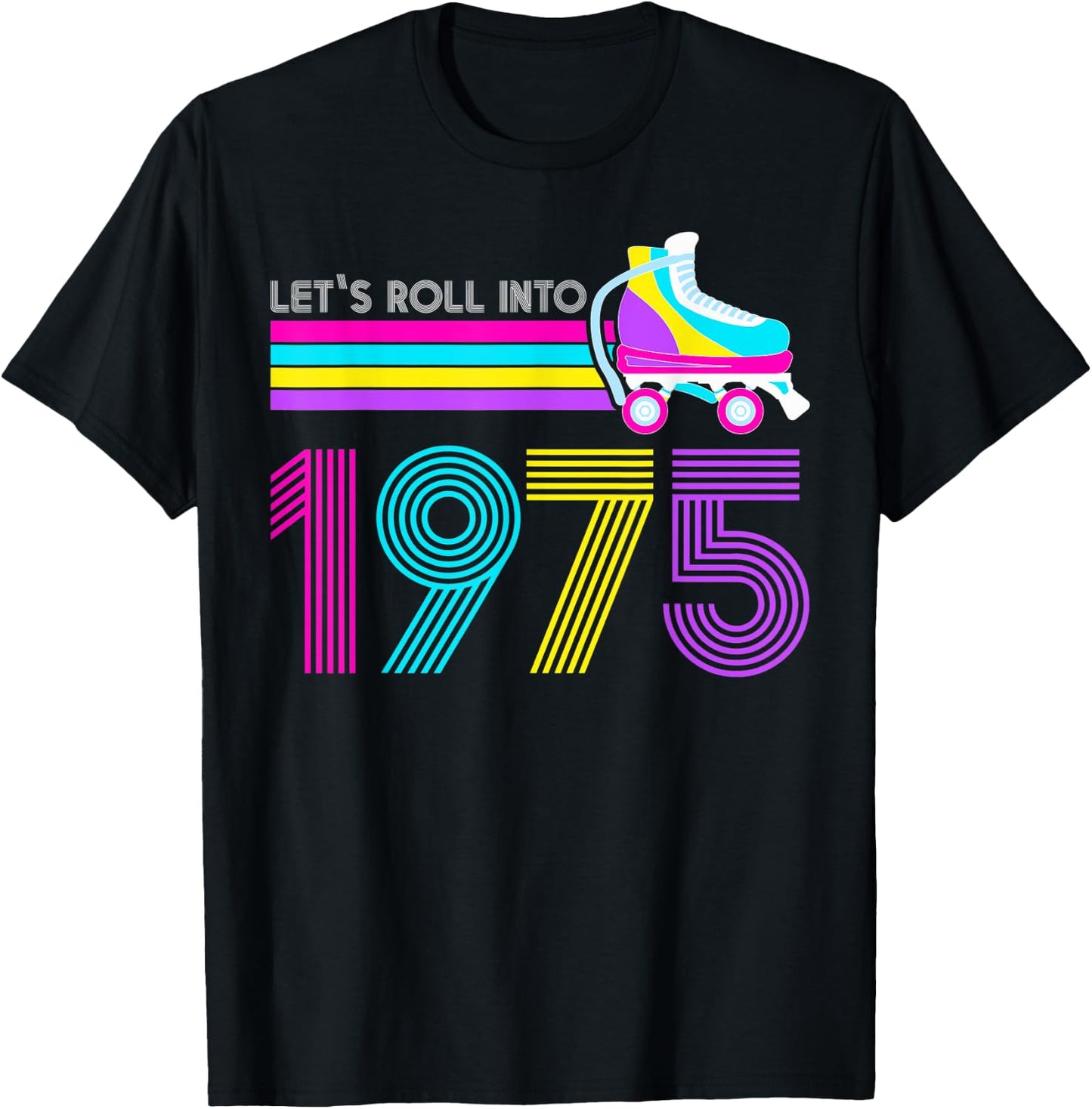 Lets Roll 1975 Birthday 47 Year Old Roller Skate 80s Turning T-Shirt - T-Shirt | Black