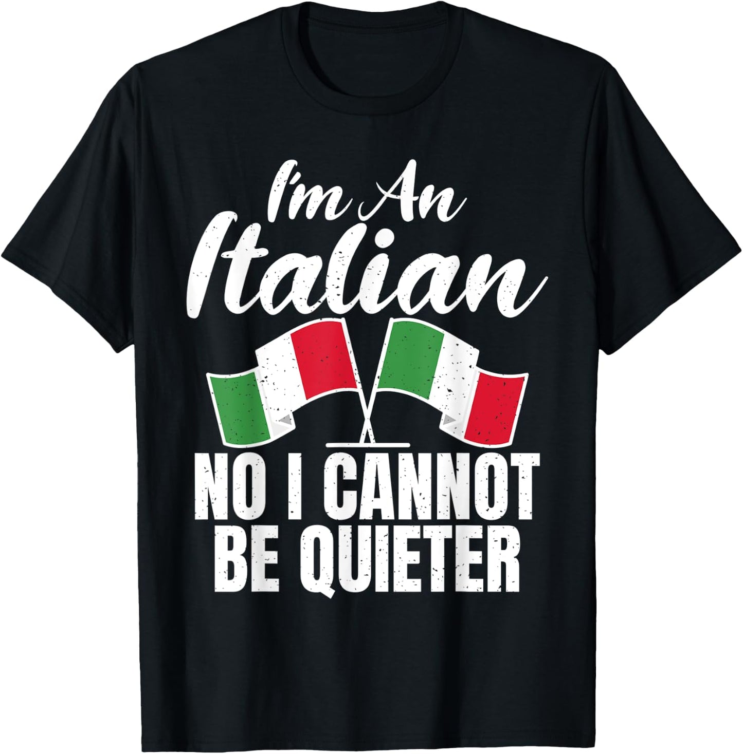 Italian Flag Im an Italian no i cannot be quieter Italian T-Shirt - T-Shirt | Black