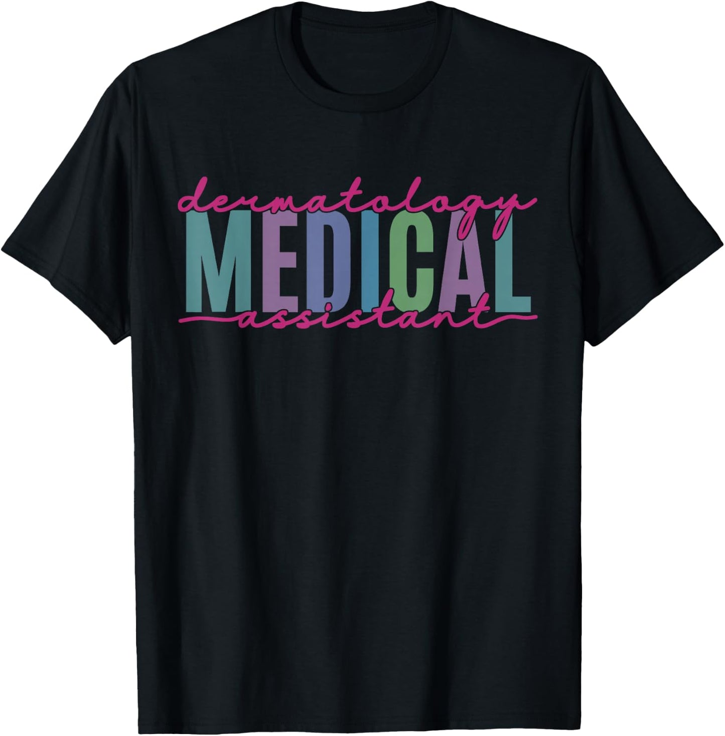 Funny Dermatology Medical Assistant Nurse Physician T-Shirt - T-Shirt | Black
