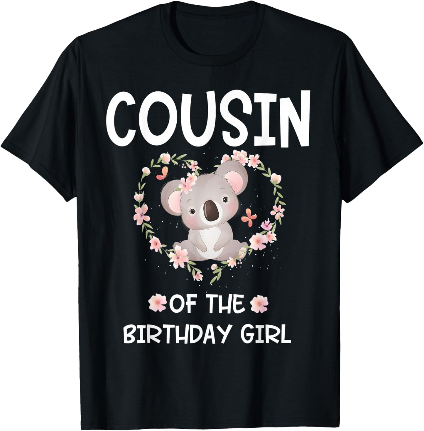 1st First Birthday Koala Bear Cousin Of The Birthday Girl T-Shirt - T-Shirt | Black