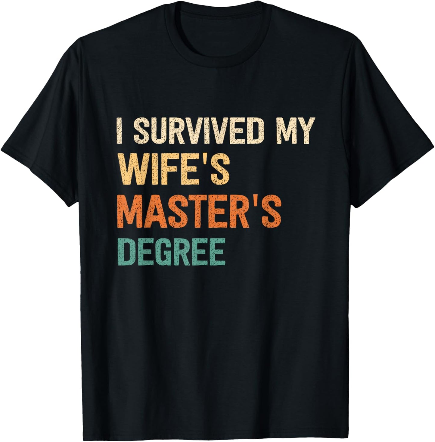 I Survived My Wifes Masters Degree Graduation Wife Mastered T-Shirt - T-Shirt | Black