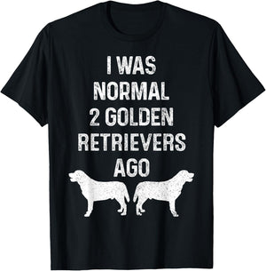 I Was Normal Two Golden Retrievers Ago Funny Dog Owner Women T-Shirt - T-Shirt | Black