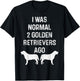 I Was Normal Two Golden Retrievers Ago Funny Dog Owner Women T-Shirt - T-Shirt | Black