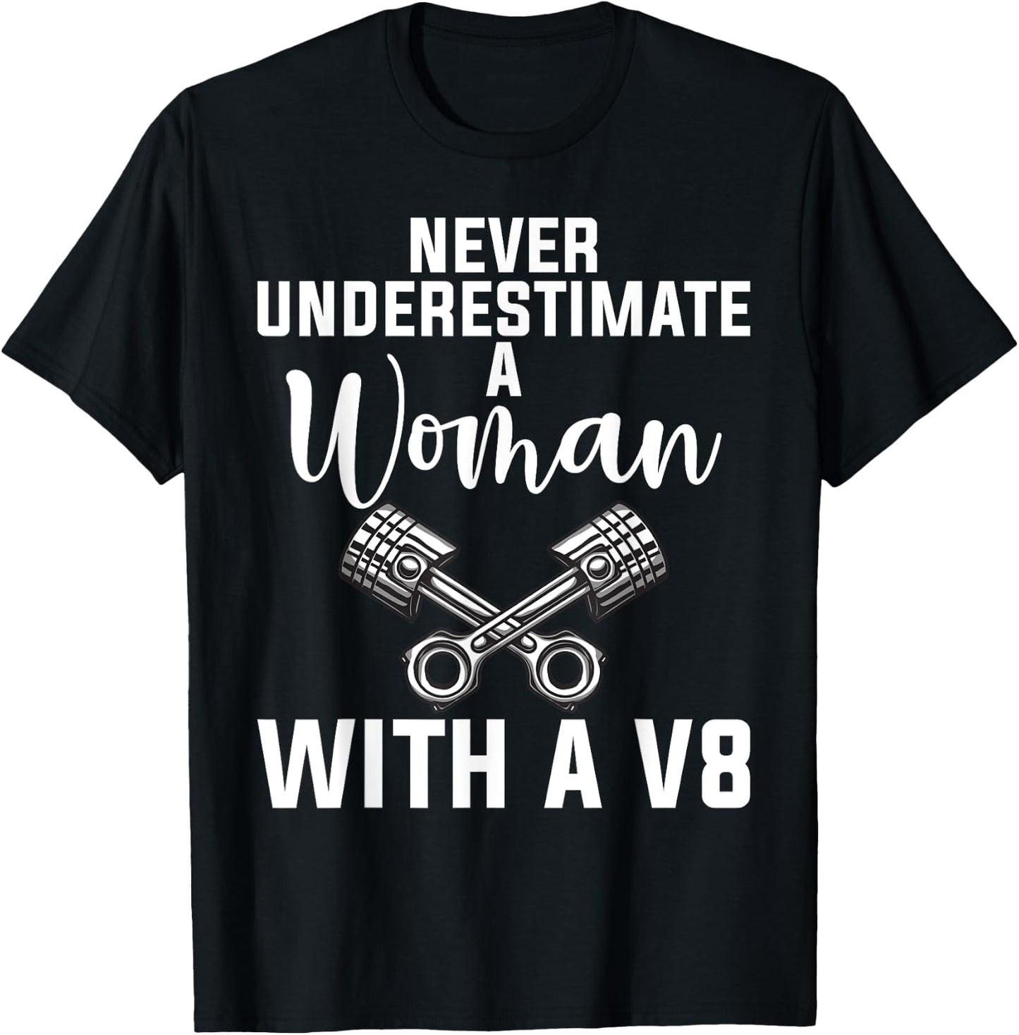 Never underestimate a Woman with a V8 Muscle Car Woman T-Shirt - T-Shirt | Black