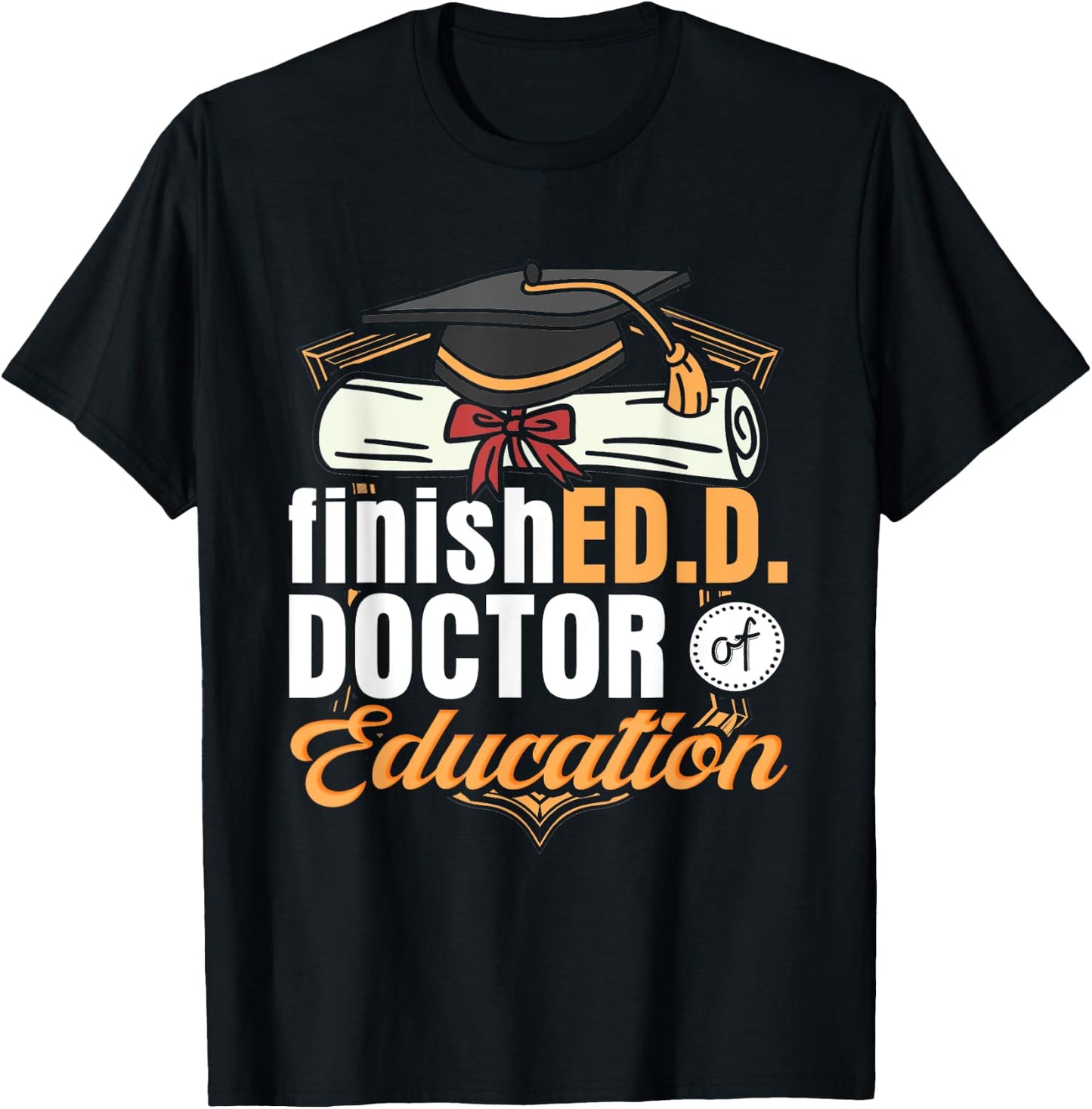 FinishED. D. Doctor of Education D T-Shirt - T-Shirt | Black