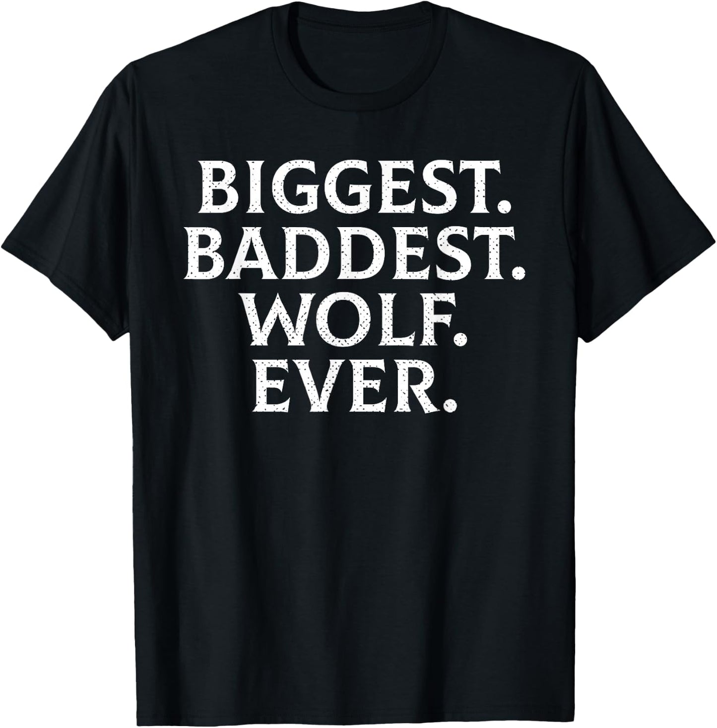 Funny Biggest Baddest Wolf Ever Werewolf Hilarious T-Shirt - T-Shirt | Black