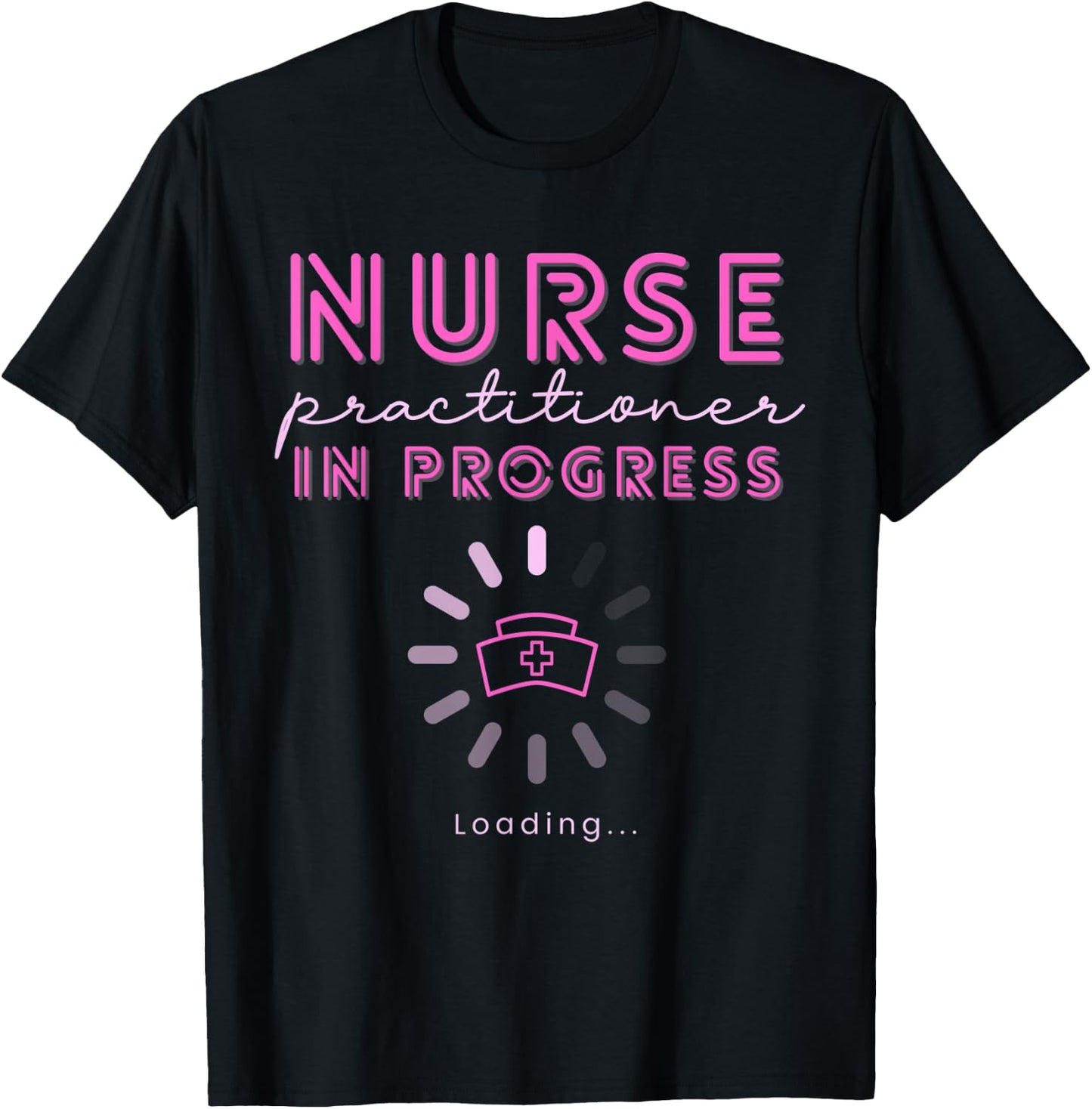 NP Nurse Practitioner In Progress Loading Nursing School T-Shirt - T-Shirt | Black