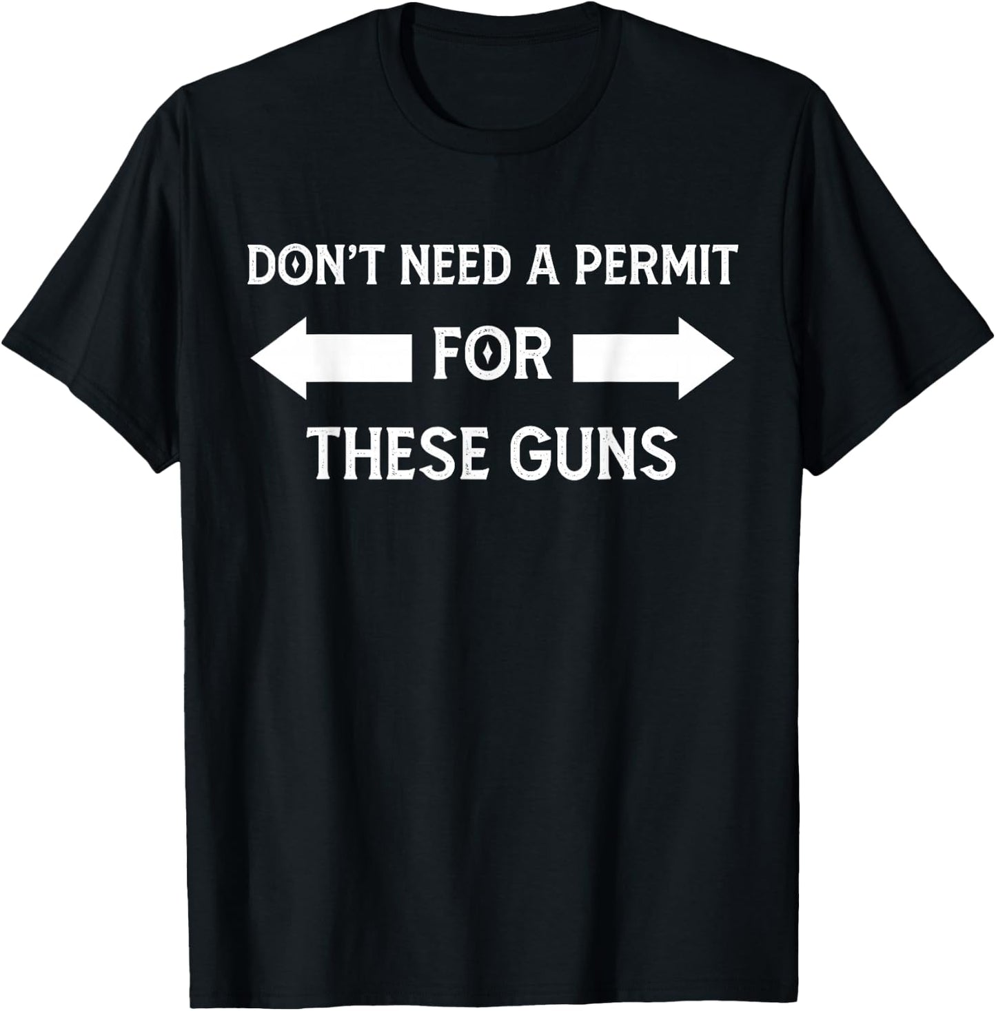 I Don't Need a Permit for These Guns Funny Gym T-Shirt - T-Shirt | Black