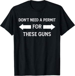 I Don't Need a Permit for These Guns Funny Gym T-Shirt - T-Shirt | Black