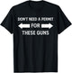 I Don't Need a Permit for These Guns Funny Gym T-Shirt - T-Shirt | Black