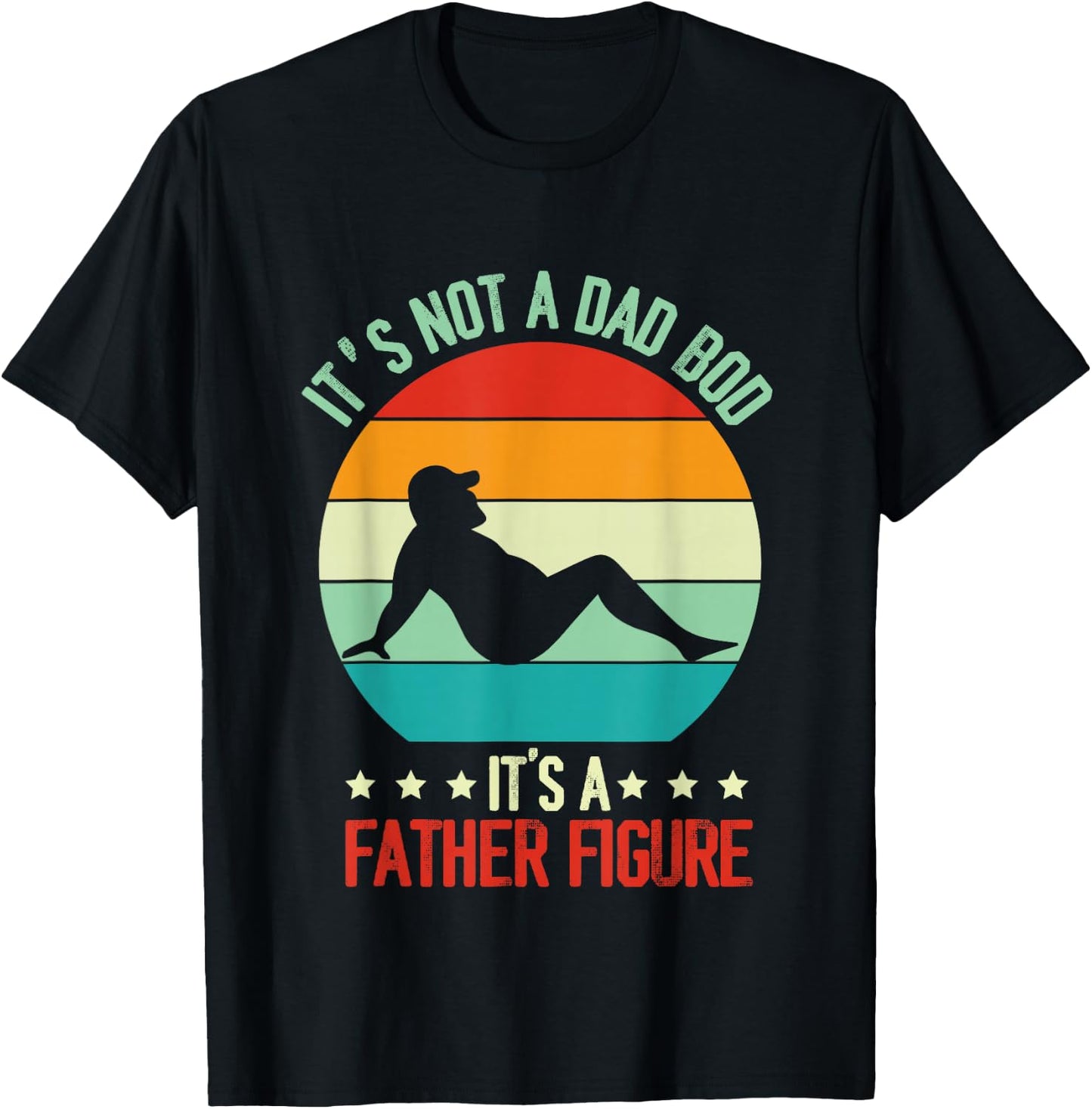 Funny Retro Vintage It's Not A Dad Bod Its A Father Figure T-Shirt - T-Shirt | Black
