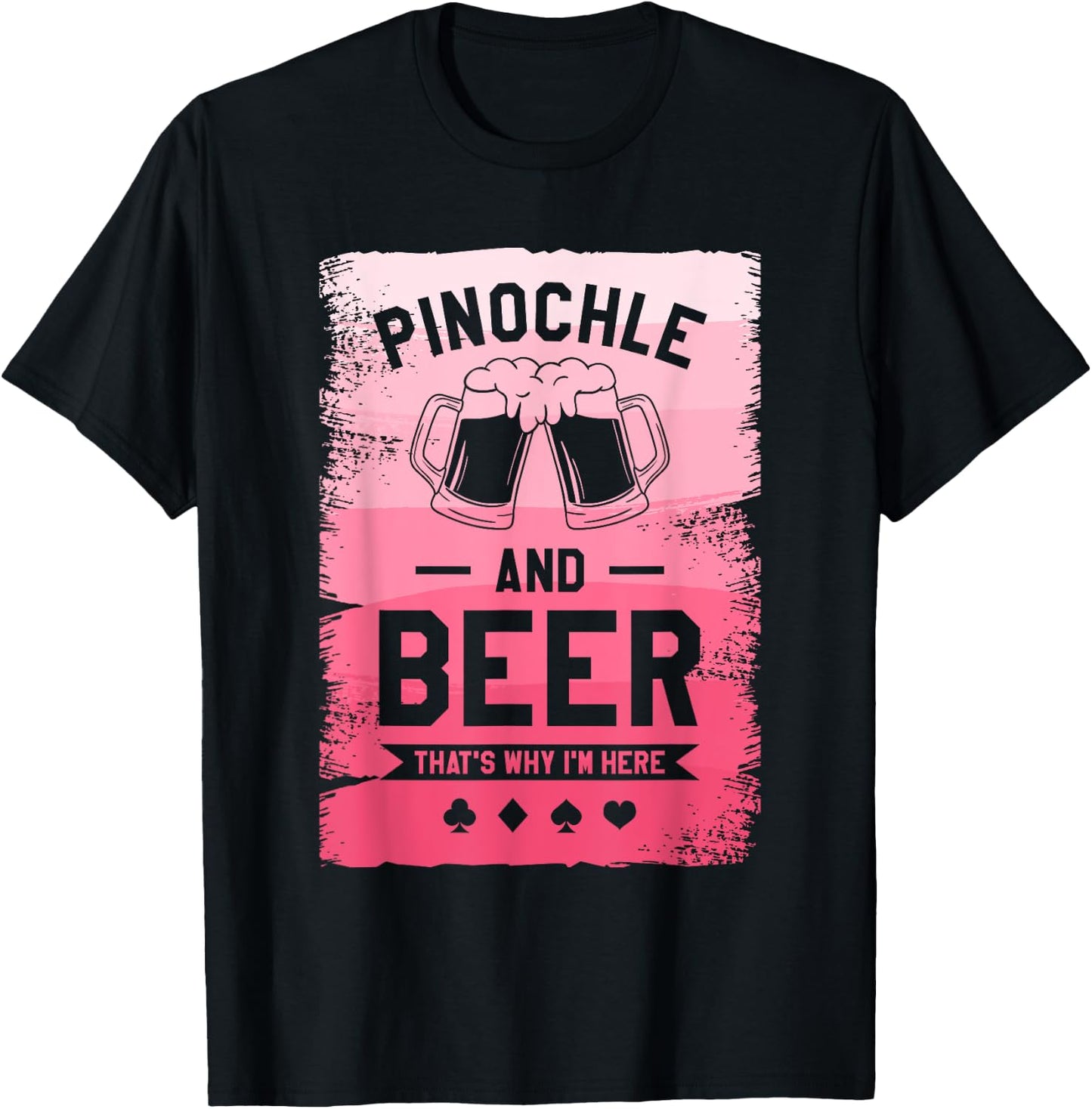 Pinochle And Beer That's Why I'm Here Card Game T-Shirt - T-Shirt | Black