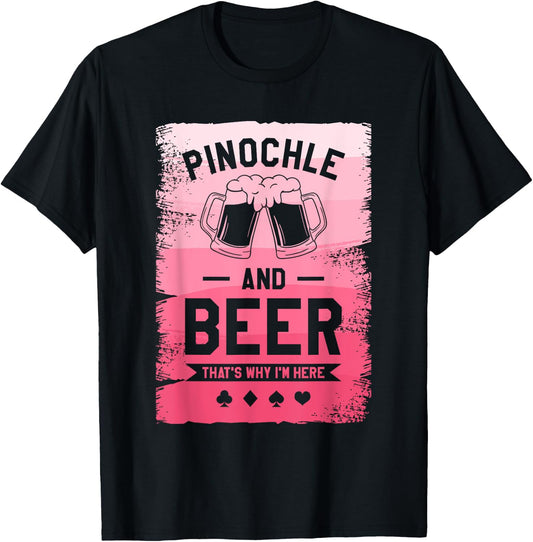 Pinochle And Beer That's Why I'm Here Card Game T-Shirt - T-Shirt | Black