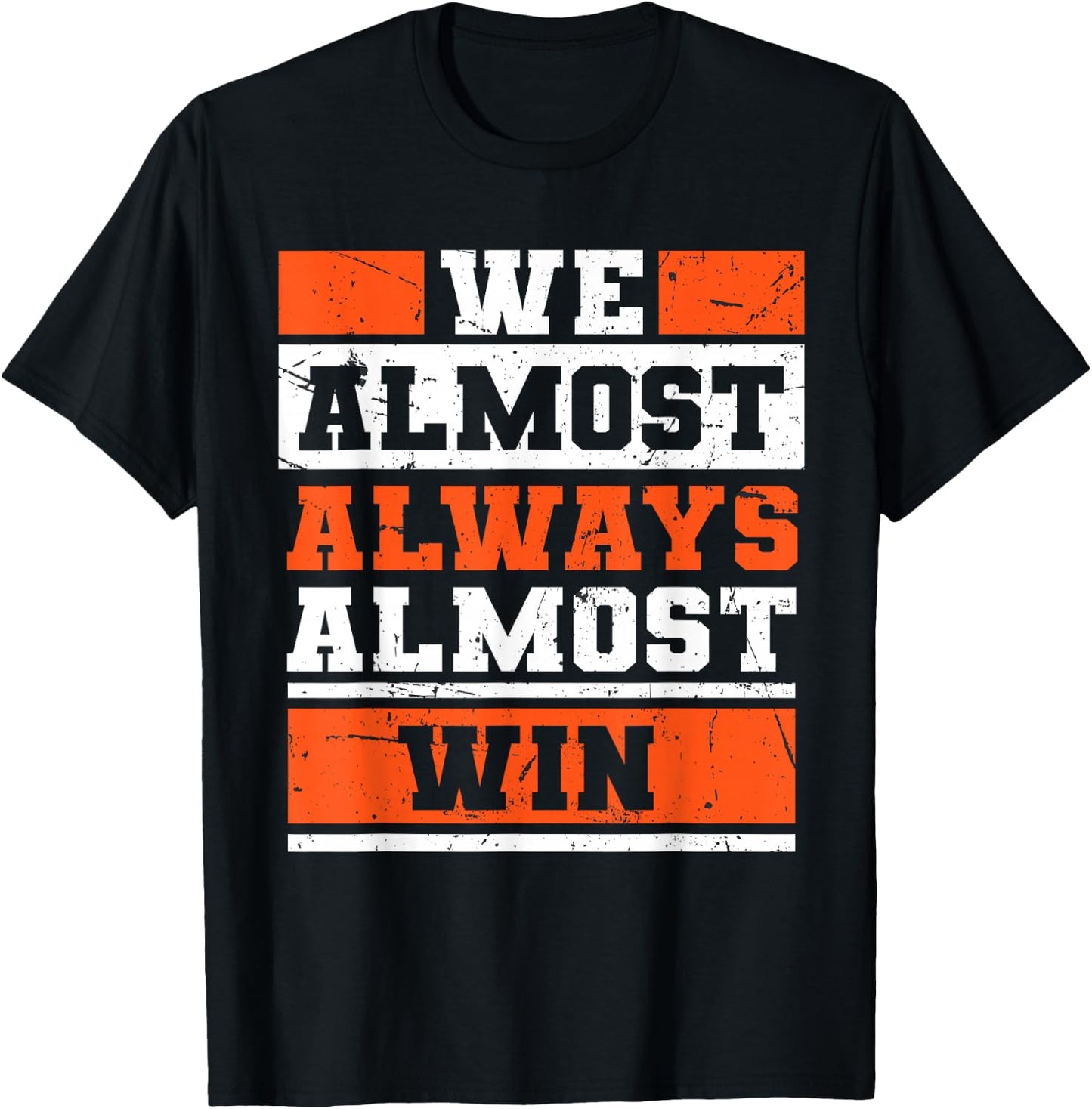 We Almost Always Almost Win Funny Football Fans T-Shirt - T-Shirt | Black
