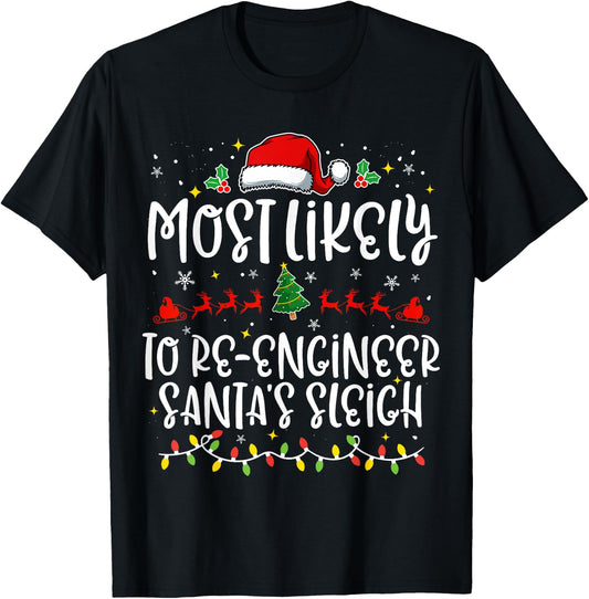 Most Likely to Re Engineer Santa's Sleigh Funny Christmas T-Shirt - T-Shirt | Black