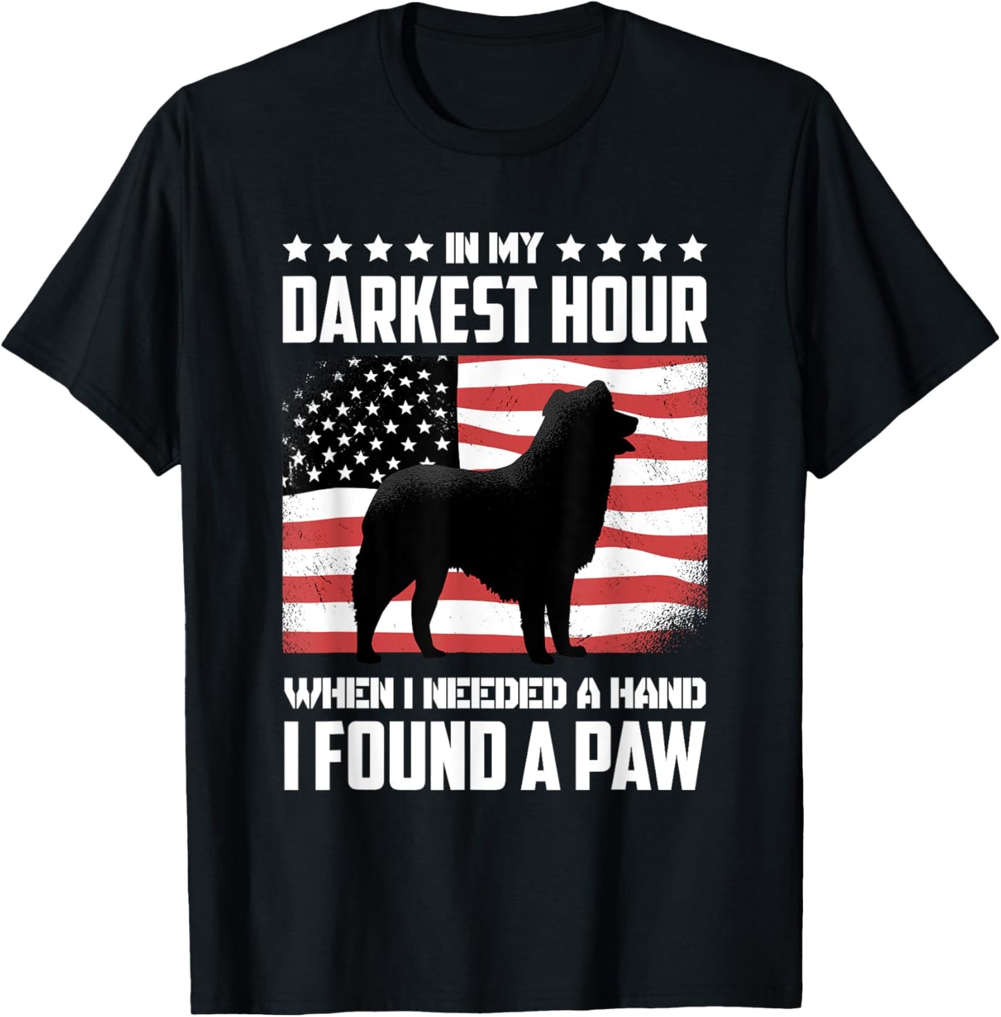 Dog Lover Accessories for Dog Owner In My Darkest Hour When I Needed A Hand I Found A Paw -Adults Black Small T-Shirt - T-Shirt | Black