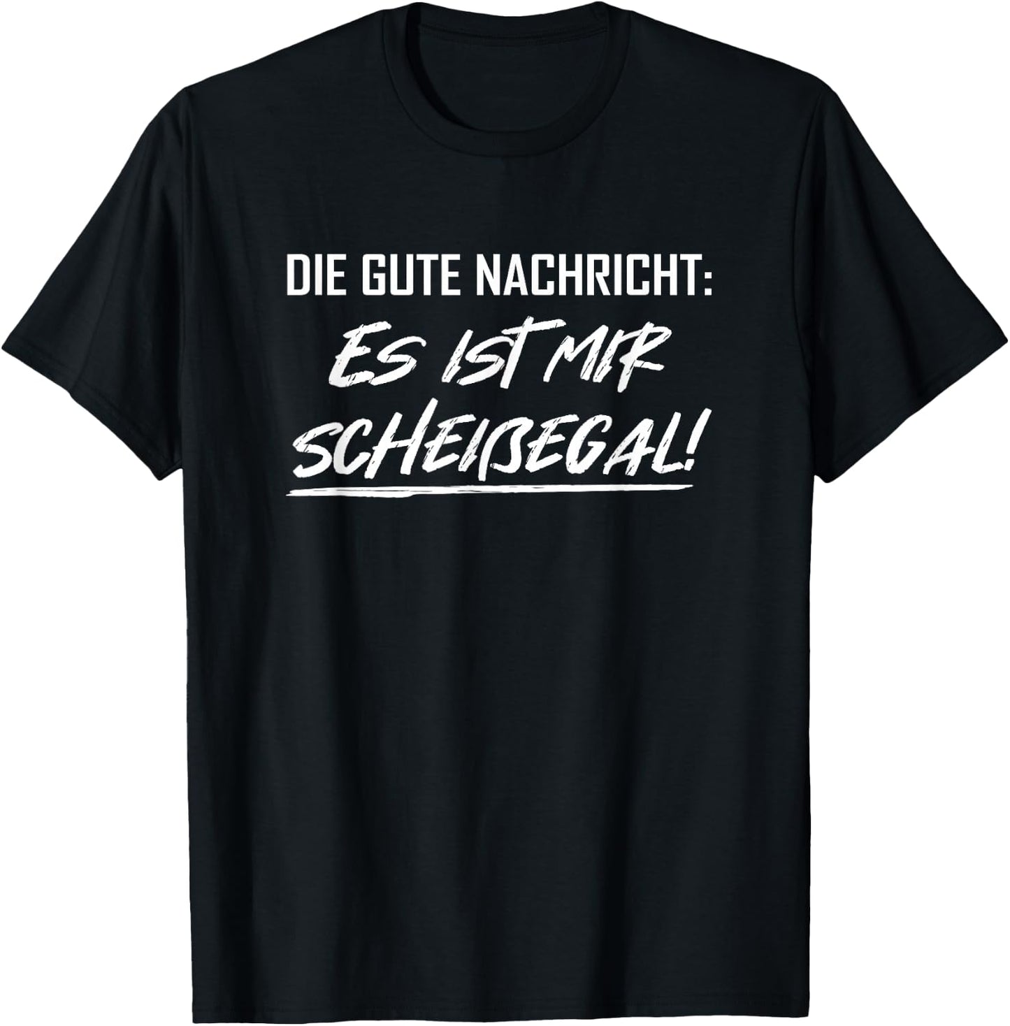 The good news - Es ist mir scheißegal! Statement T-Shirt - T-Shirt | Black