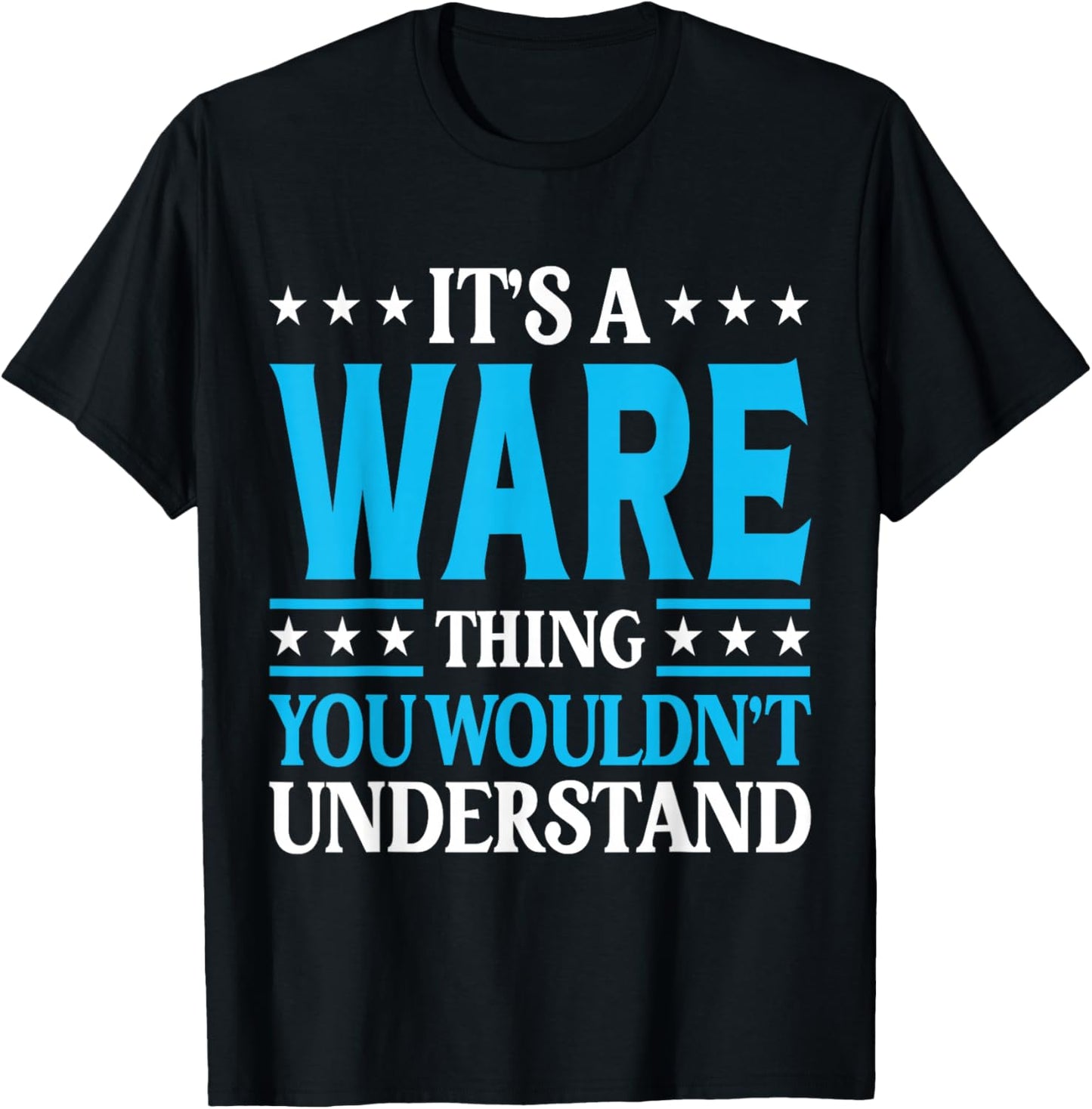 It's A Ware Thing Surname Funny Family Last Name Ware T-Shirt - T-Shirt | Black