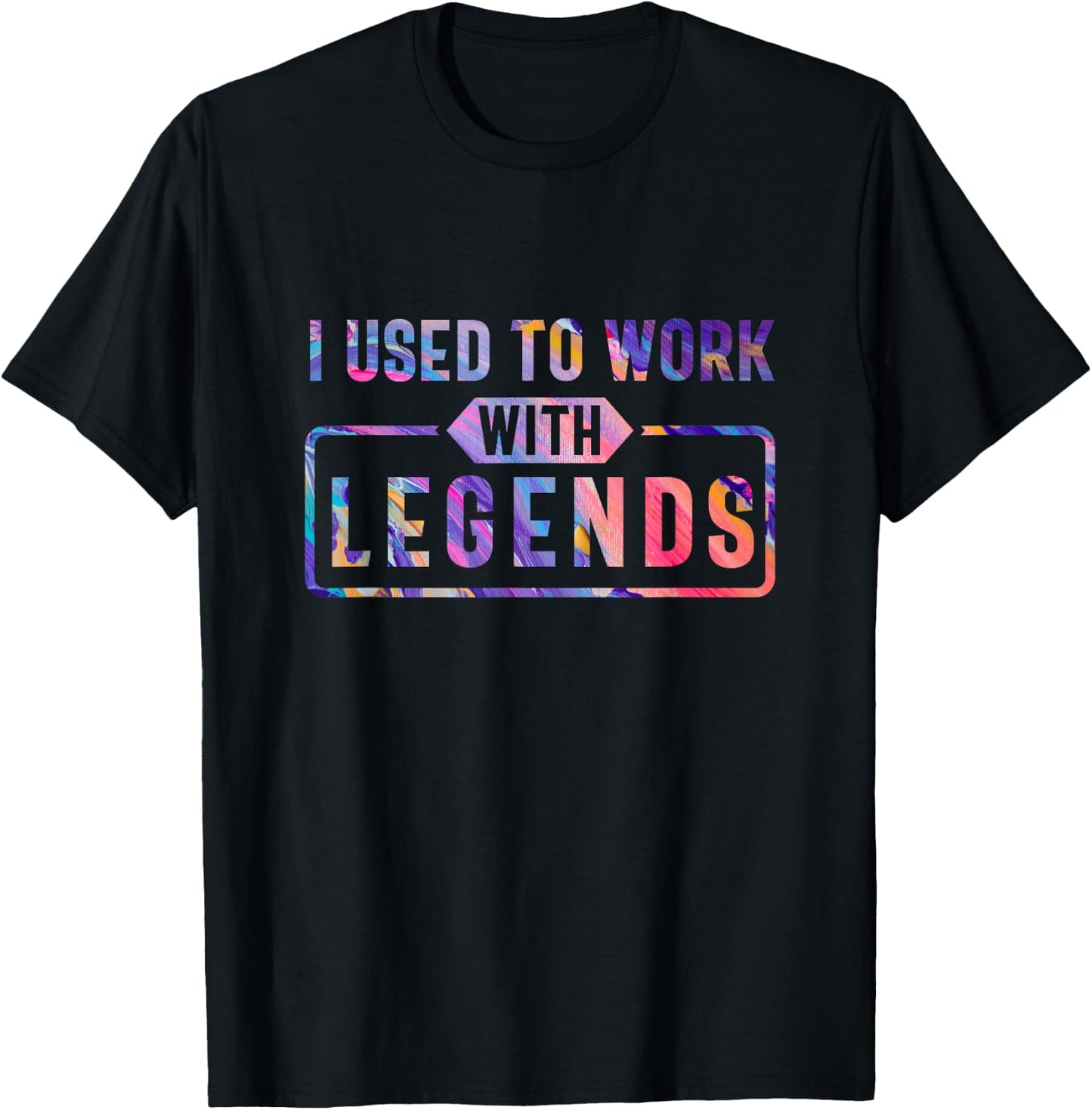 I Used To Work With Legends, for Coworkers Retirement T-Shirt - T-Shirt | Black