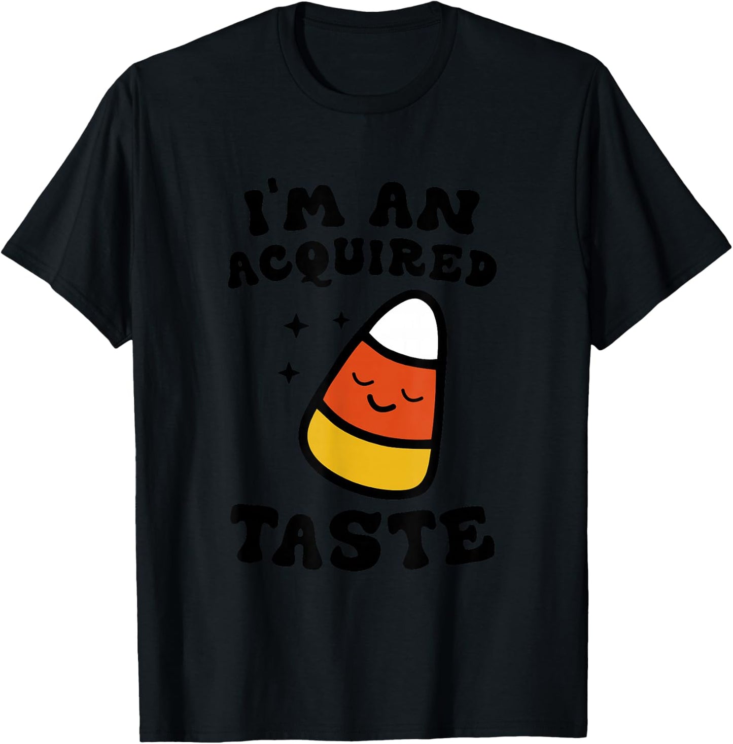 I'm An Acquired Taste Apparel Candy Corn Halloween Day T-Shirt - T-Shirt | Black