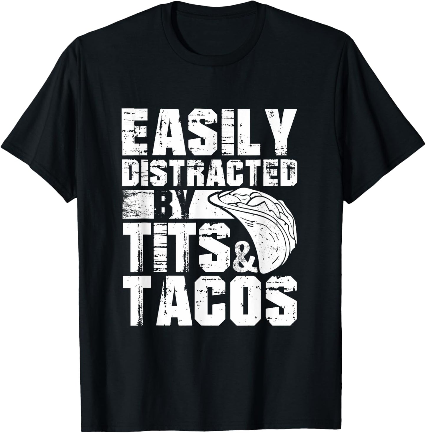 Easily Distracted By Tits and Tacos | Adult Humor Men's T-Shirt - T-Shirt | Black