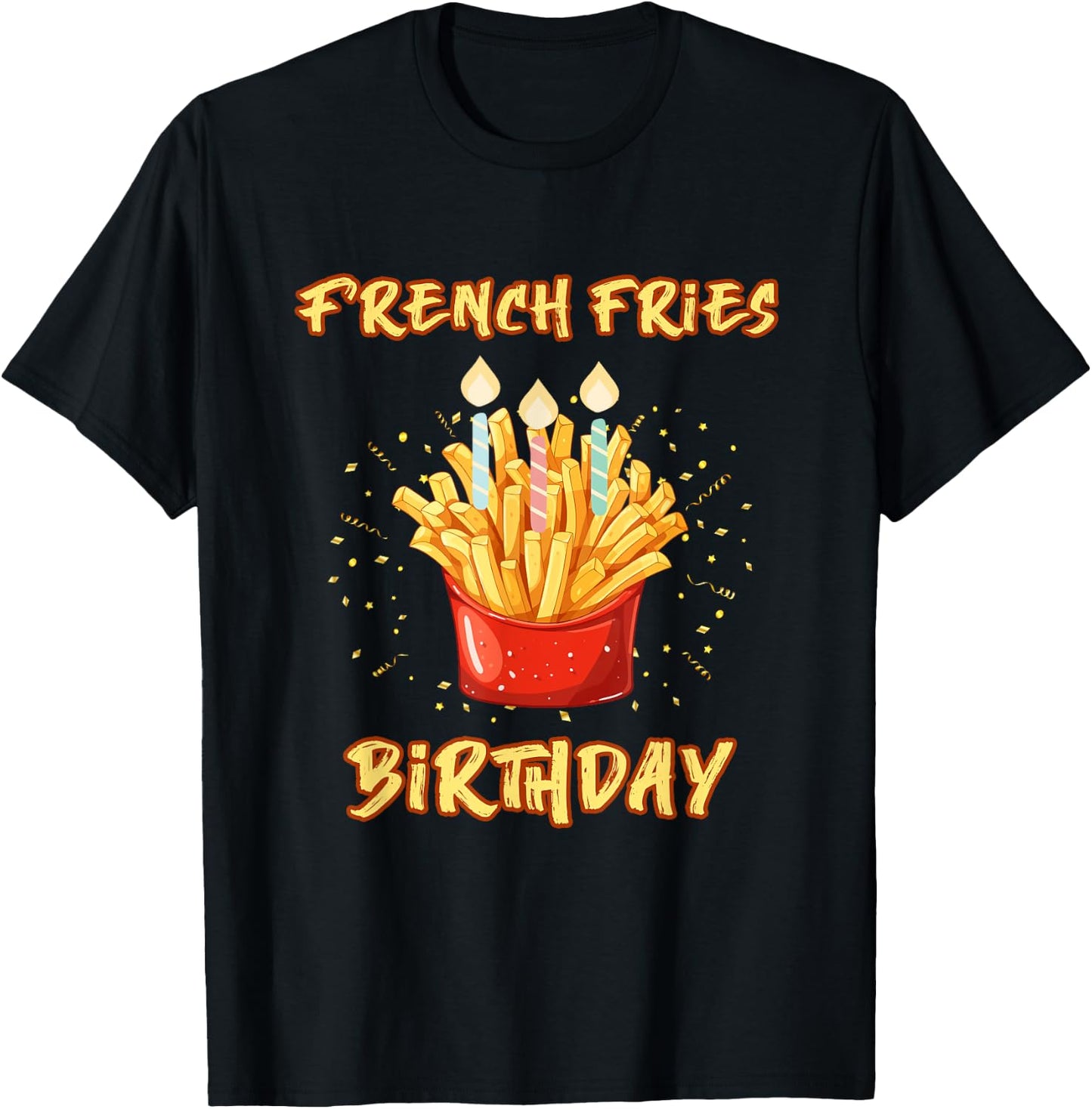 Enjoy birthday French fries a gifts T-Shirt - T-Shirt | Black