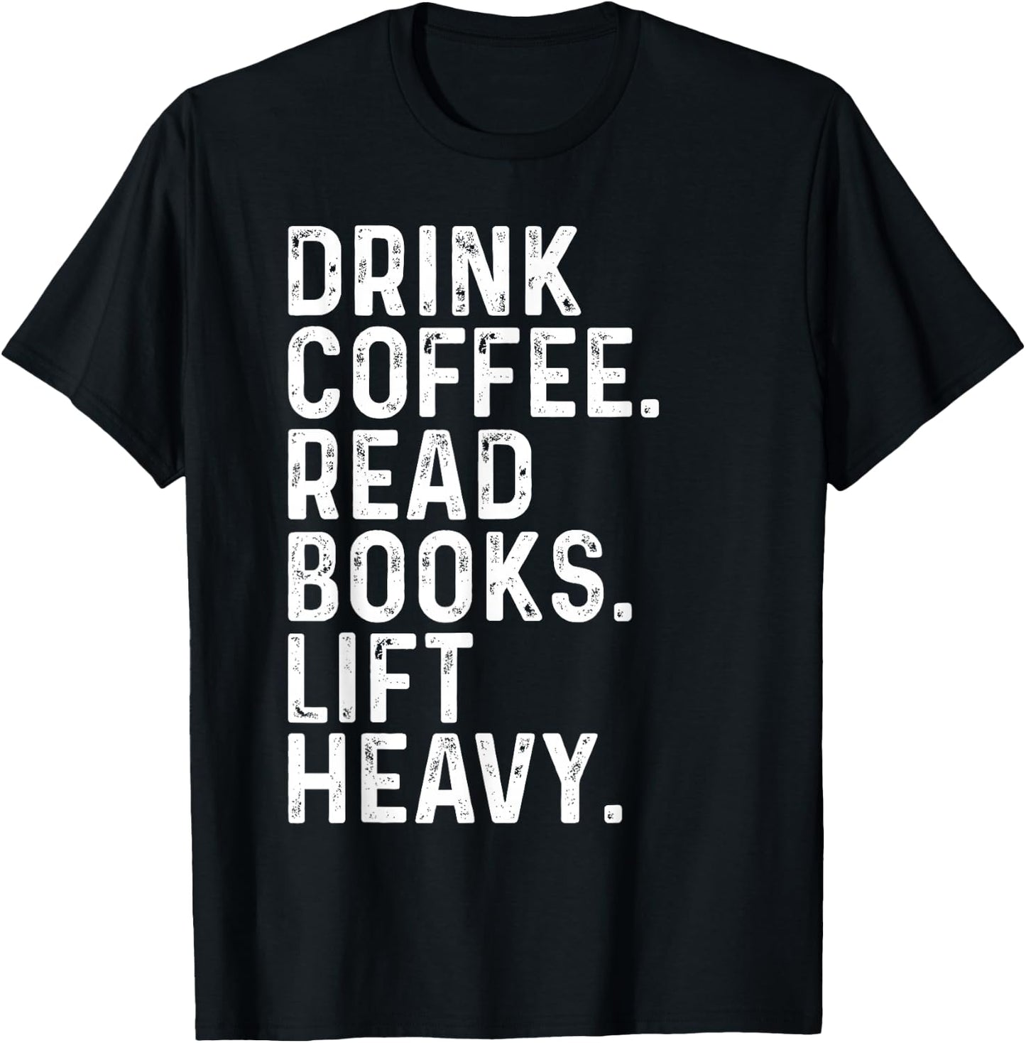 Drink Coffee Read Books Lift Heavy Funny Apparel Vintage T-Shirt - T-Shirt | Black