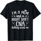 A Mom And A Night Shift CNA Certified Nursing Assistant T-Shirt - T-Shirt | Black