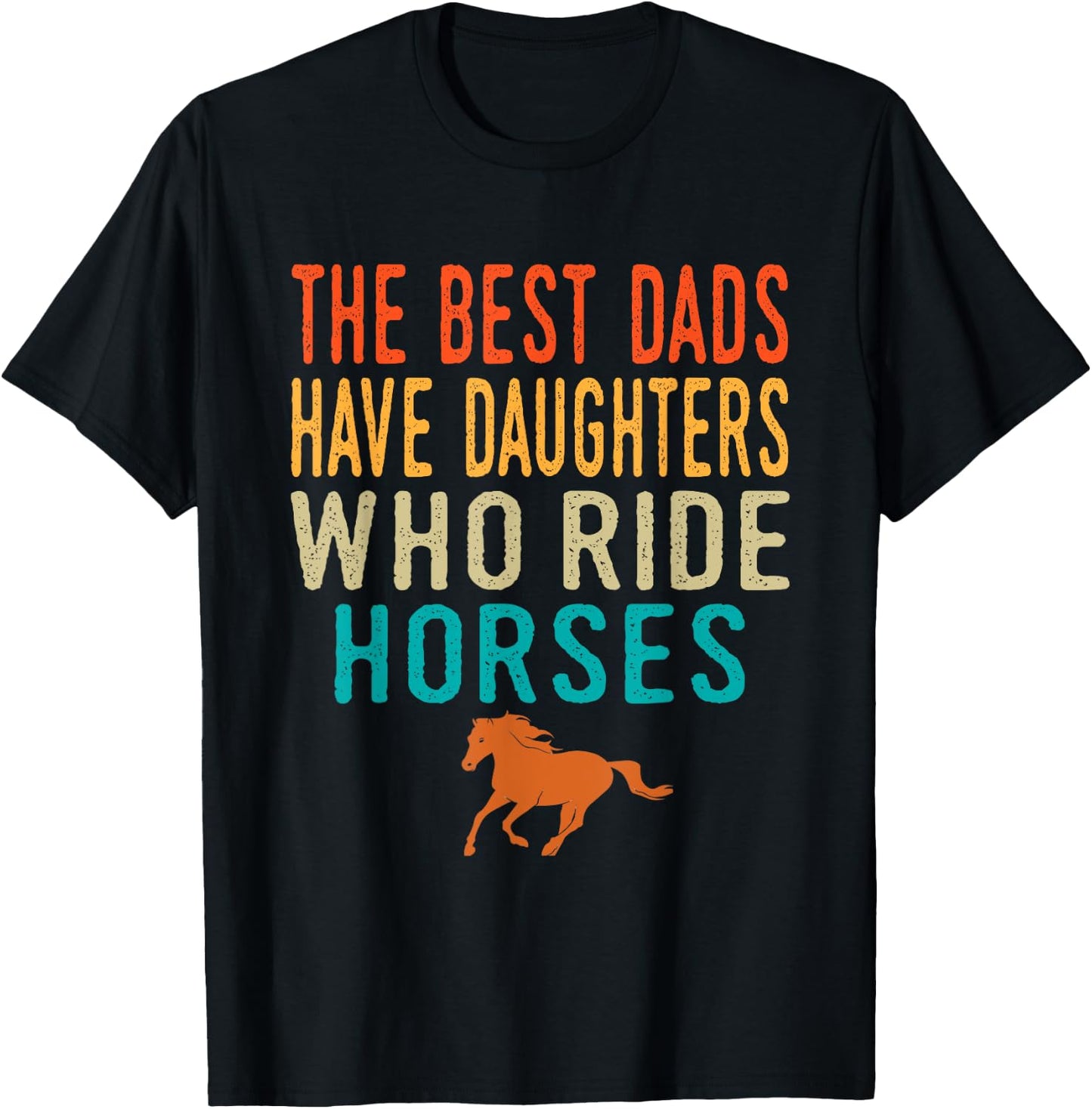 The Best Dads Have Daughters Who Ride Horses - retro vintage T-Shirt - T-Shirt | Black