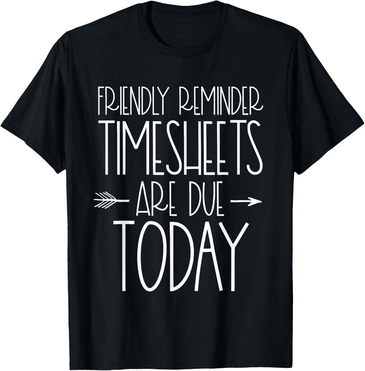 Payroll Specialist Manager Clerk Friendly Reminder Timesheet T-Shirt - T-Shirt | Black