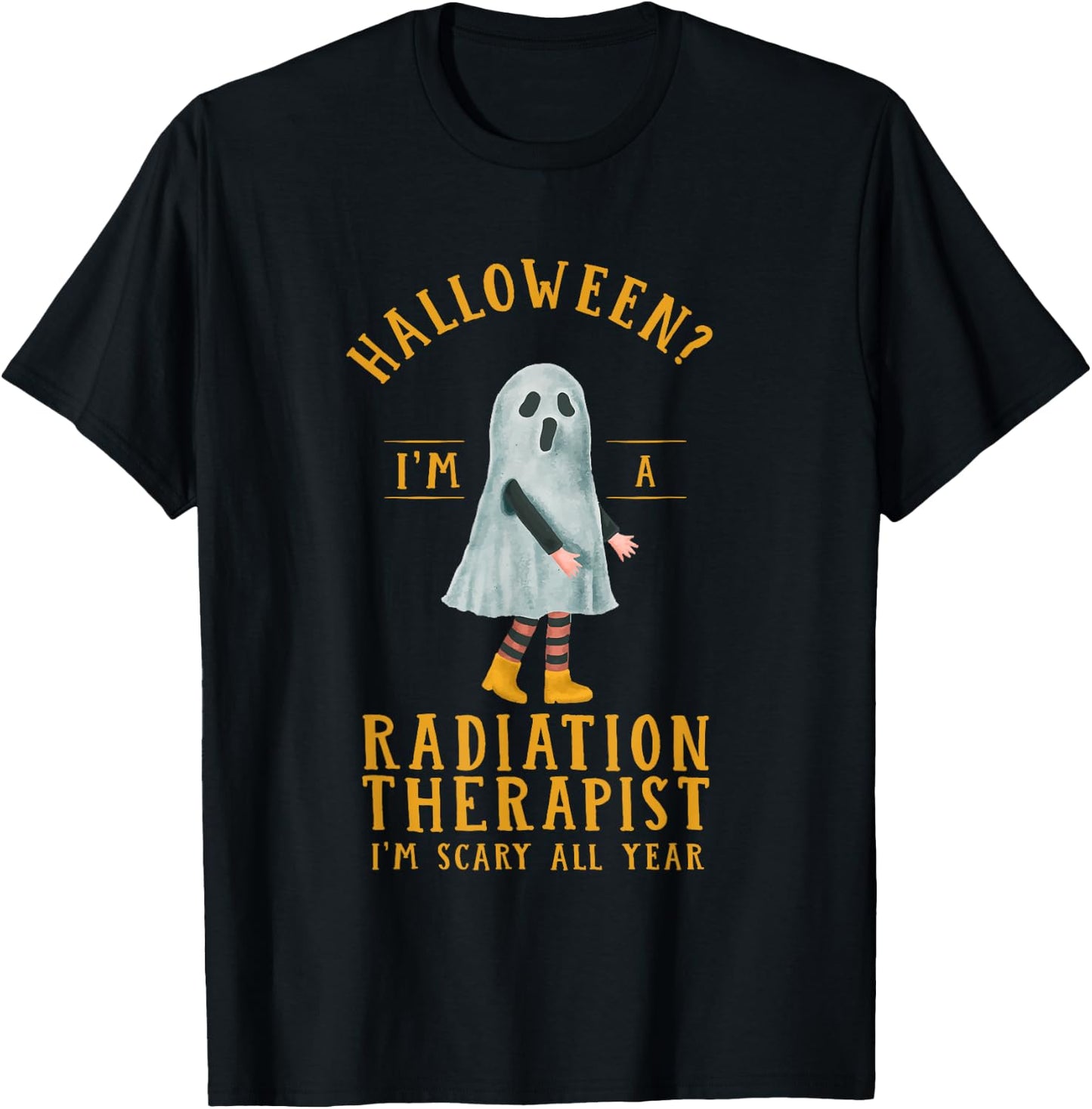 Radiation Therapist I'm Scary All Year Radiotherapy T-Shirt - T-Shirt | Black