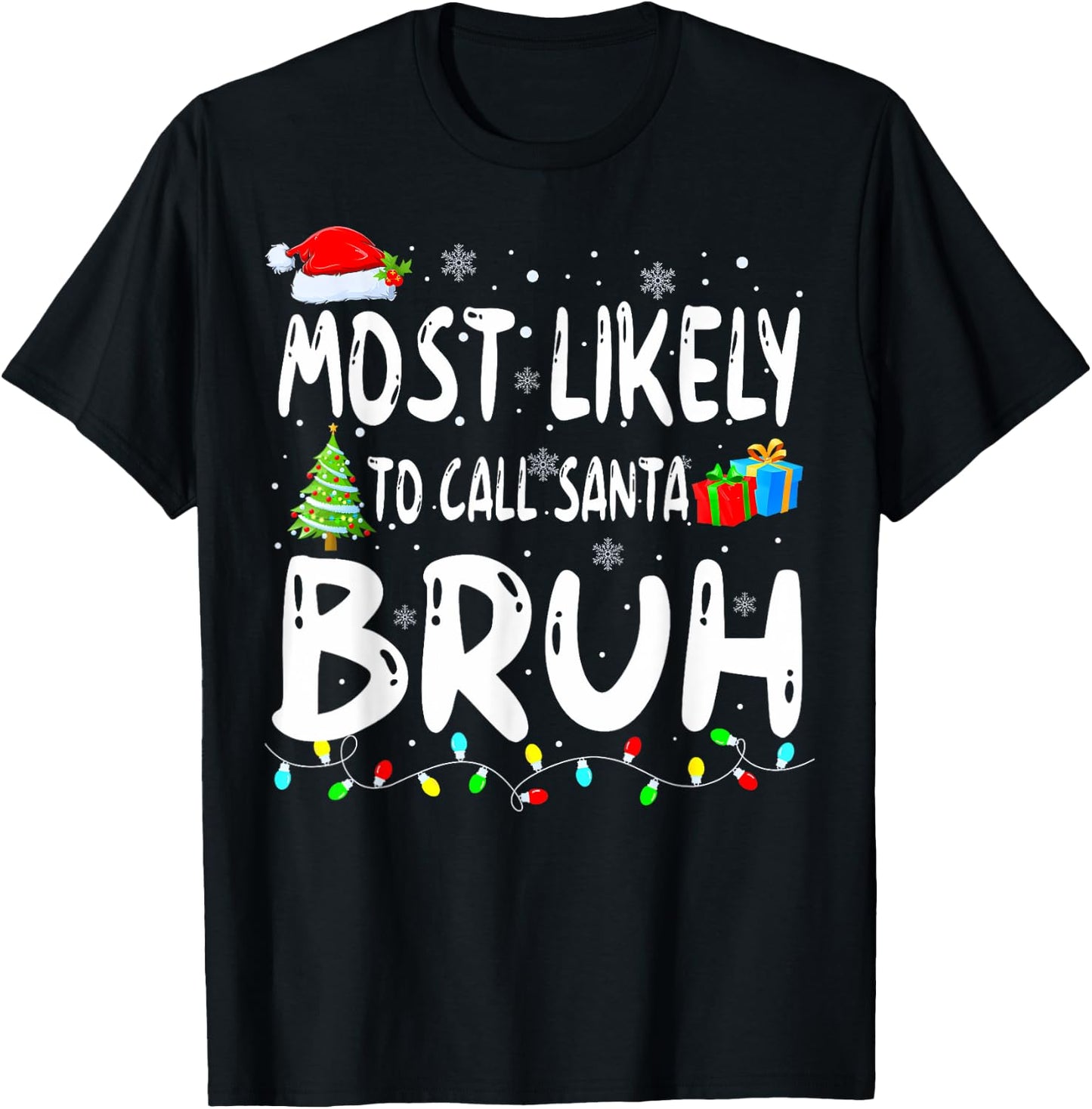 Most Likely To Call Santa Bruh Christmas ing Family T-Shirt - T-Shirt | Black