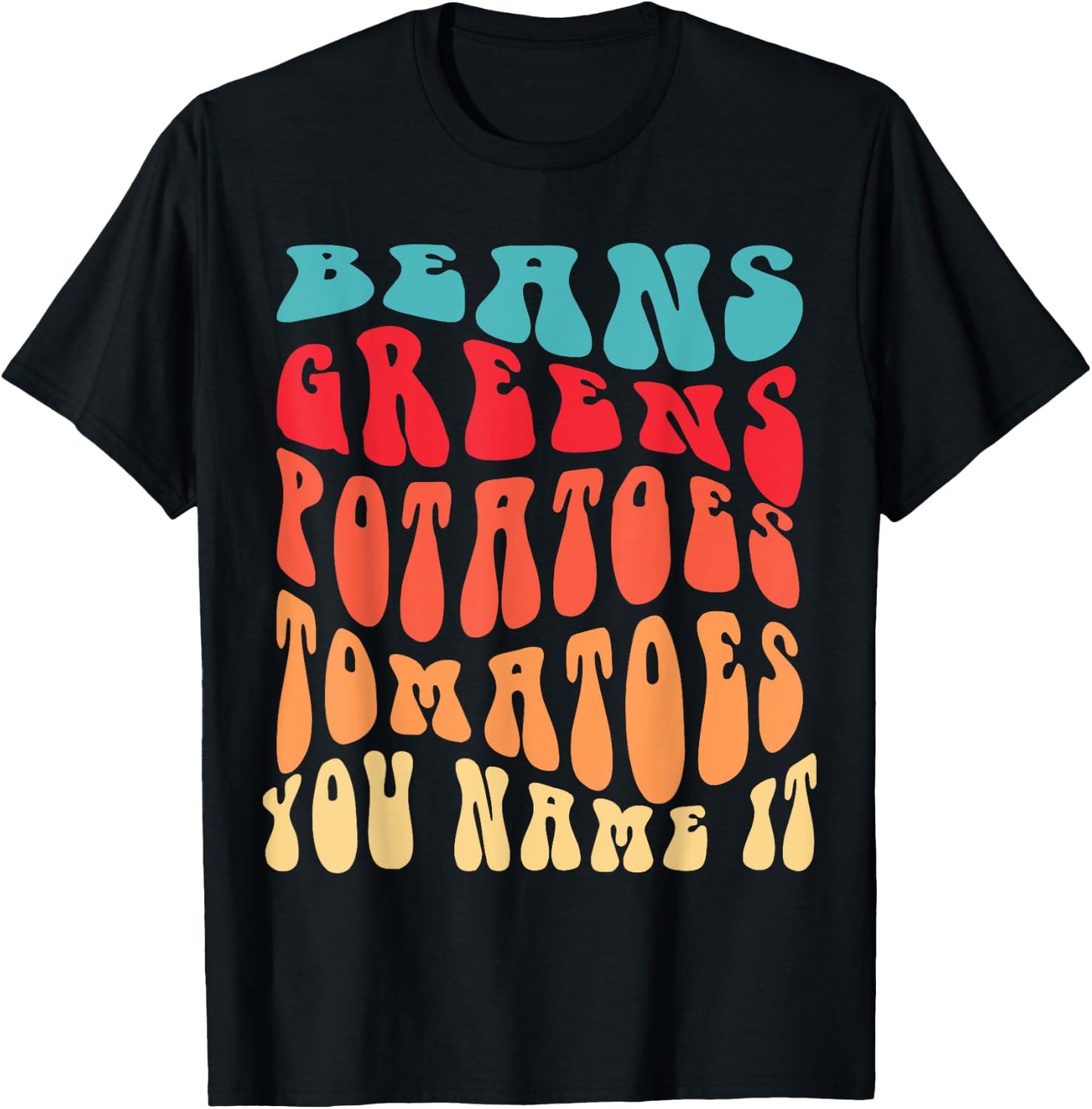 Beans Greens Potatoes Tomatoes - Love Thanksgiving Food T-Shirt - T-Shirt | Black
