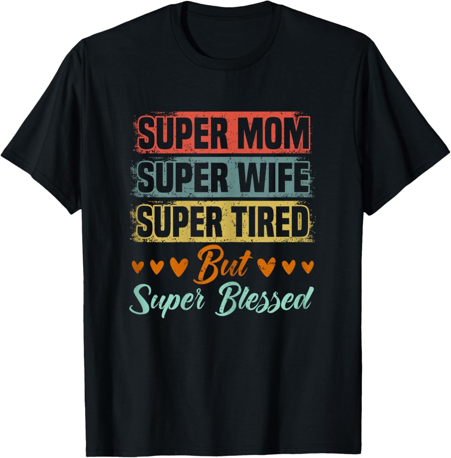 Super Mom Super Wife Super Tired But Super Blessed T-Shirt - T-Shirt | Black