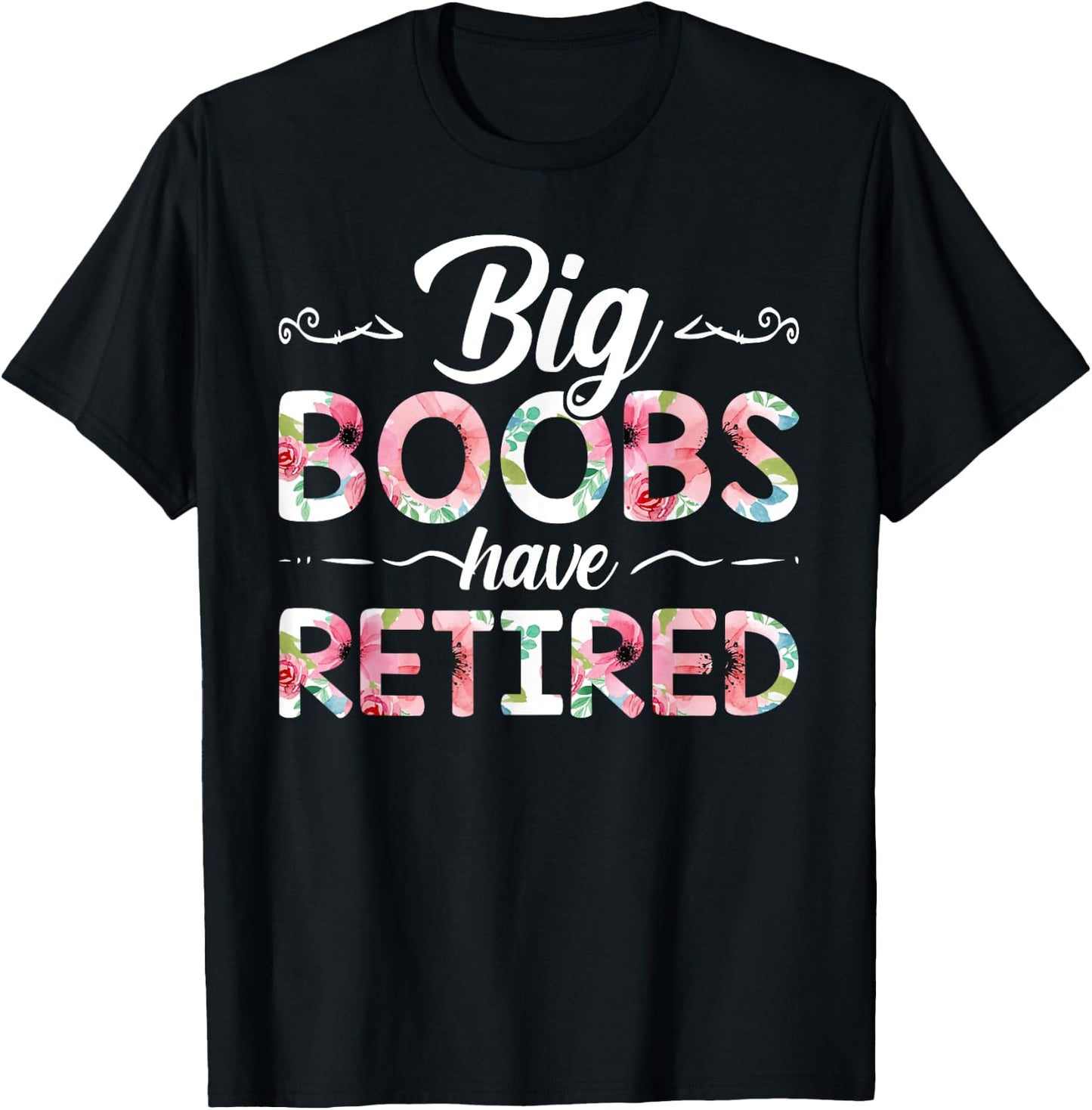 Big Boobs Have Retired Funny Breast Reduction Surgery Floral T-Shirt - T-Shirt | Black