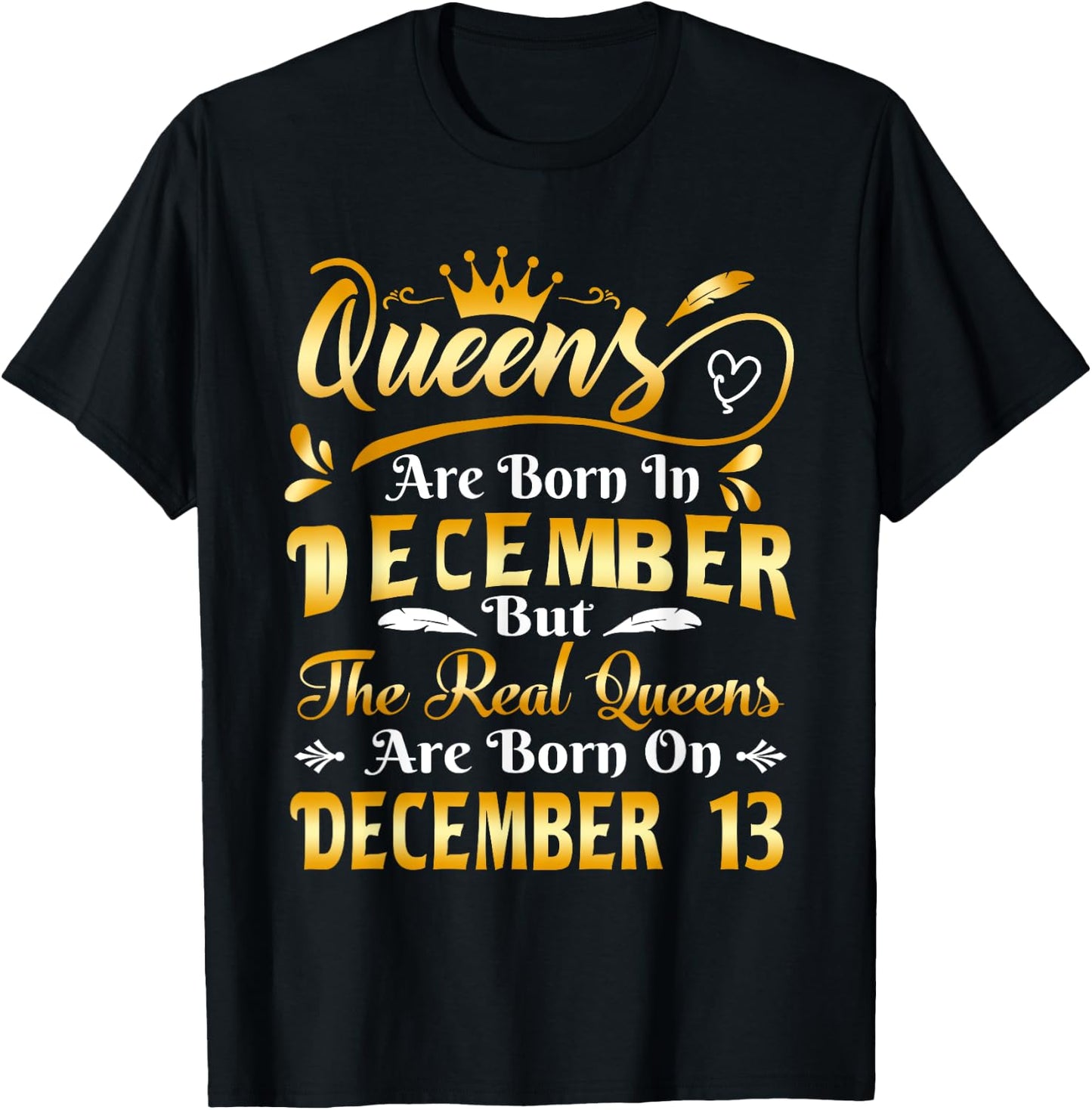 Real Queens Are Born On December 13th Birthday T-Shirt - T-Shirt | Black